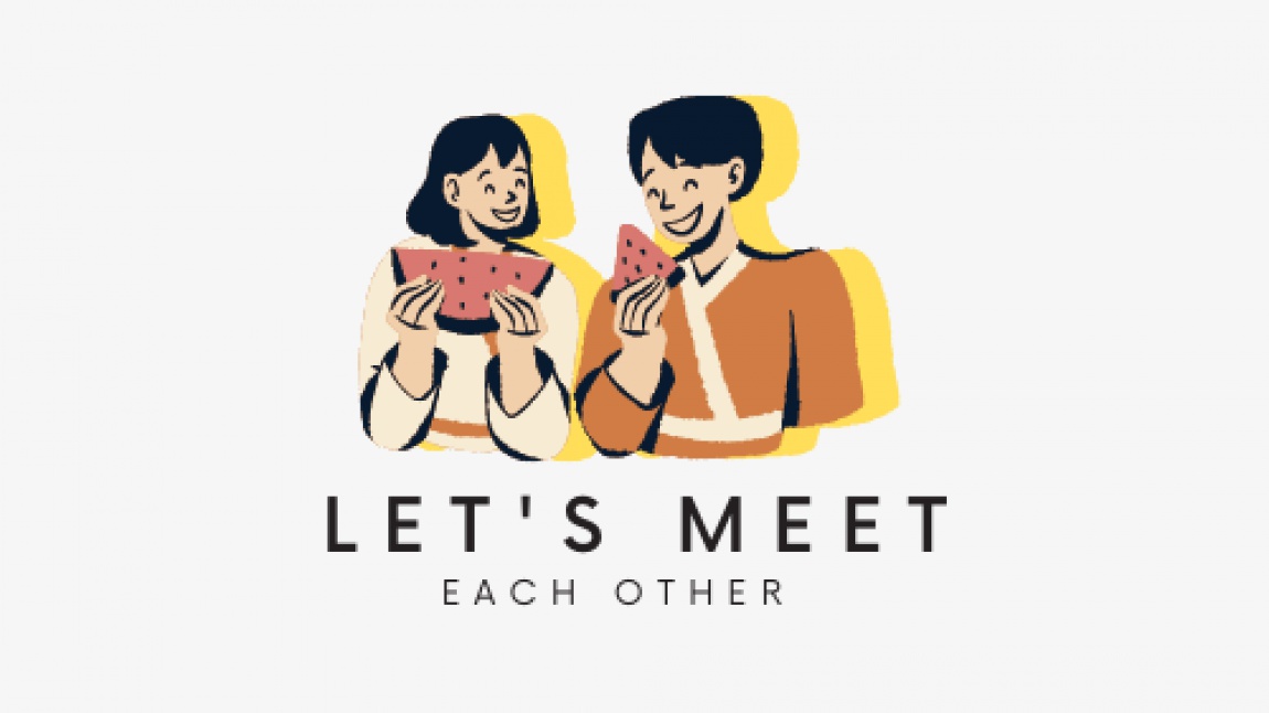 LET'S MEET EACH OTHER